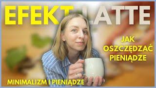 JAK OSZCZĘDZAĆ PIENIĄDZE  efekt latte / minimalizm / oszczędzanie