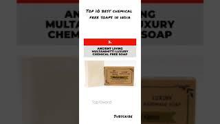 Top 10 best chemical free soaps in india... | Top10world | #soaps #chemicalfreesoap #india #top10