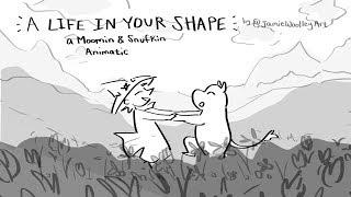 A Life in Your Shape; Moomin & Snufkin ANIMATIC