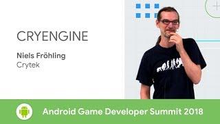 CRYENGINE (Android Game Developer Summit 2018)