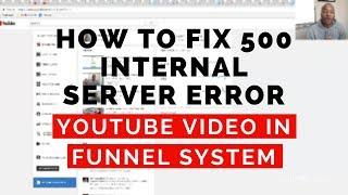 How to Fix 500 Internal Server Error: YouTube Video Not Loading in Funnel System