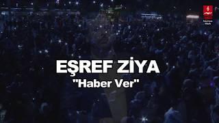 EŞREF ZİYA  "HABER VER"