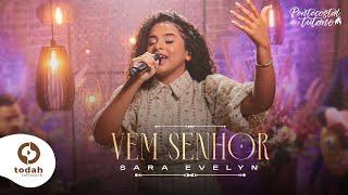 Sara Evelyn | Vem Senhor [Clipe Oficial]