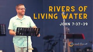 Rivers of Living Water || John 7:37-39 || Pastor Peter Graham || Tweed Coast Community Church