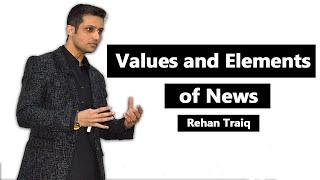 Values and Elements of News | Rehan Tariq