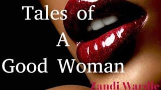 TALES OF A GOOD WOMAN. Chapter 01. Tales  By Zandi Wardle.  Romance Story.