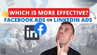 Facebook Ads or LinkedIn Ads: What Works Best?