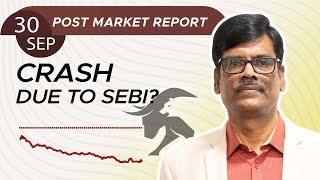 Crash due to SEBI? Post Market Report 30-Sep-24