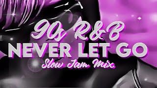 90s R&B "Never Let Go" Slow Jams Mix Vol. 1 | Heartbreak & Love Songs