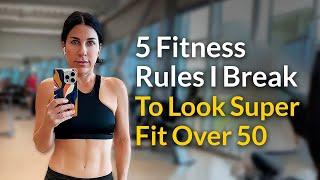 5 Fitness Rules I Break to Stay Super Fit Over 50 ️‍️