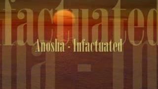 Anosha - Infactuated