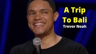 Trevor Noah - Son of Patricia - A trip to Bali