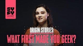 Origin Stories: What First Made You A Geek? | SYFY WIRE