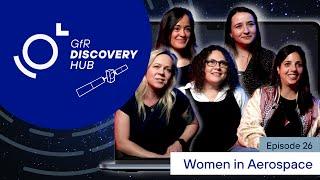 Women Shaping the Future of Aerospace | GfR Discovery Hub Episode 26