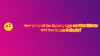 How to install the Saber plugin for After Effects and how to use it simply?  | After Effects