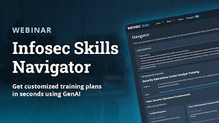 Infosec Skills Navigator: Customized training plans in seconds using GenAI