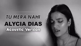 Alycia Dias | Tu Mera Nahi | Acoustic Version