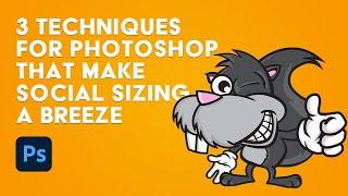 3 Techniques for Photoshop that Make Social Sizing a Breeze