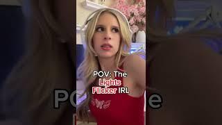 POV: When the Lights "FLICKER'' In Real Life.....