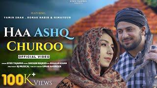 HAA ASHQ CHUROO|| SYED TAJAMUL|| FT. RONAK HABIB|| YAMIN SHAH|