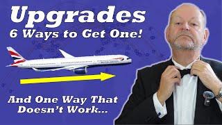 How to Get Upgraded When Flying - 6 Ways that Actually Work - And One that Doesn't....