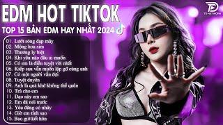 Lướt Sóng Đạp Mây Remix  BXH Nhạc Trẻ Remix Hay Nhất  - Top 15 Bản EDM TikTok Hot Trend 2024