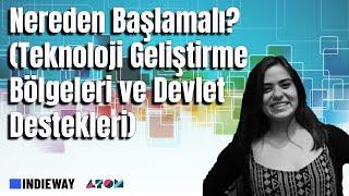 Nereden Başlamalı: Teknoloji Geliştirme Bölgeleri Ve Devlet Destekleri - Ekinsu Turunç