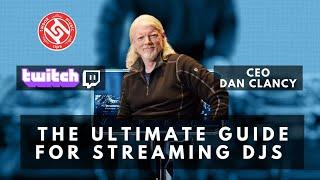 How To DJ Live on Twitch: The Ultimate Guide DJs Live Streaming with Twitch CEO Dan Clancy!