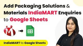 Add Packaging Solutions and Materials IndiaMART Enquiries to Google Sheets