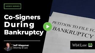 What Happens to Co Signers During Bankruptcy? | W M Law