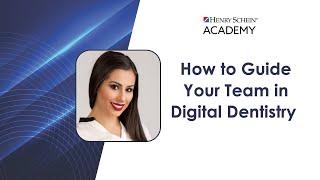 How to Guide Your Team in Digital Dentistry