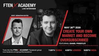 Create Your Own Market and Become Oversubscribed - Daniel Priestley with Sebastian Bates