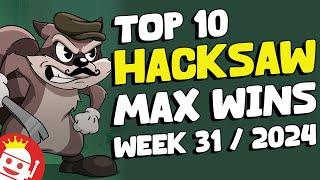  TOP 10 HACKSAW GAMING MAX WINS OF WEEK #31 - 2024