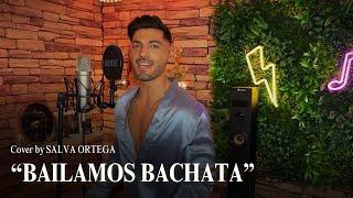 Así suena “BAILAMOS BACHATA” de Chayanne, en mi voz/Salva Ortega