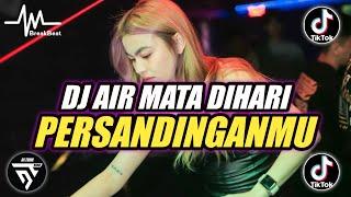 DJ AIRMATA DIHARI PERSANDINGANMU BREAKBEAT  TIKTOK VIRAL TERBARU 2024