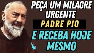 PEÇA UM MILAGRE URGENTE AO PADRE PIO E SERÁ CONCEDIDO.