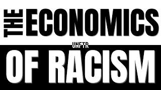 The Economics of Racism