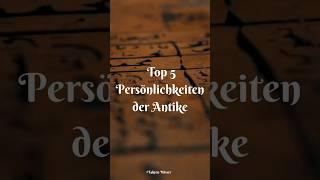 Top 5 - Persönlichkeiten der Antike