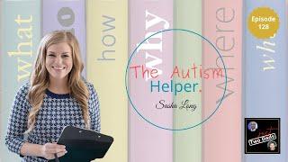 Episode 128: Sasha Long - The Autism Helper