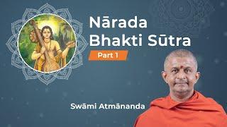 Narada Bhakti Sutra - Part 1 - Swami Atmananda Puri - Mata Amritanandamayi Math