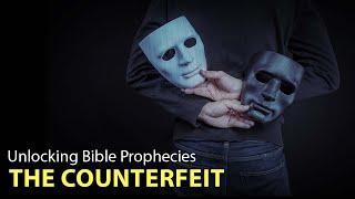 Unlocking Bible Prophecies: The Counterfeit