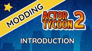 Actor Tycoon 2  Modding : Introduction