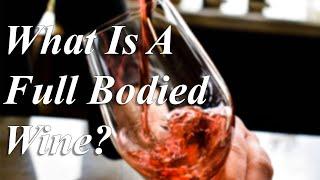 What Is A Full Bodied Wine? | Fast Fact #3