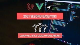 YENİ SEZON BAŞLIYOR! LARAVEL 8 DERSLERİ - QUIZ UYGULAMASI YAZIYORUZ!