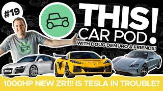 New Corvette ZR1 is HERE with Over 1000 Horsepower, Tesla Down Big, Doug Mishaps? THIS CAR POD! EP19