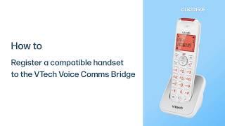 Register a compatible handset to the VTech Voice Comms Bridge - VTech CLS20150E