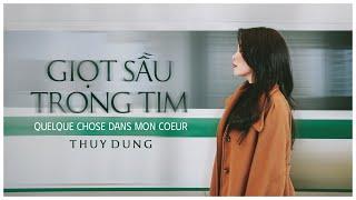 Giọt Sầu Trong Tim | Quelque Chose Dans Mon Cœur | THÙY DUNG