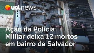 Violência policial: Ação da Polícia Militar deixa 12 mortos em bairro de Salvador