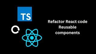 Refactoring React code | Reusable Component | Avoid unnecessary Re-rendering | TypeScript