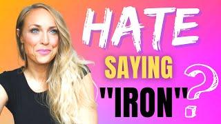 Hate Saying "Iron"? Learn and Practice The American English Pronunciation of This word and Nail It!